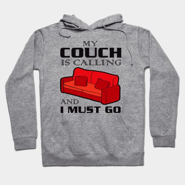 My Couch Is Calling and I Must Go Hoodie by Alema Art